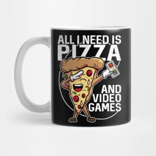 All I Need Is Pizza And Video Games Mug